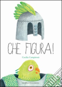 Che figura! libro di Campironi Cecilia