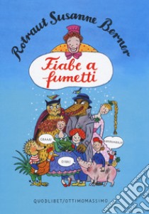 Fiabe a fumetti. Ediz. a colori libro di Berner Rotraut Susanne