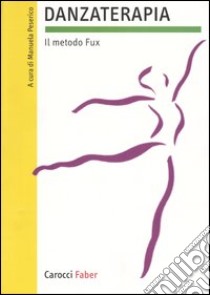 Danzaterapia. Il metodo Fux libro di Peserico M. (cur.)