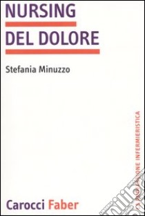 Nursing del dolore libro di Minuzzo Stefania