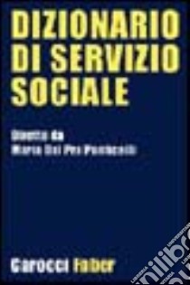 Dizionario di servizio sociale libro di Dal Prà Ponticelli M. (cur.)