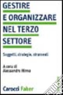 Gestire e organizzare nel terzo settore libro di Hinna Alessandro