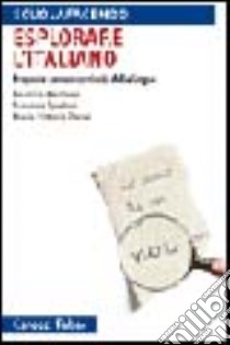 Esplorare l'italiano. Proposte per un curricolo della lingua libro di Mezzone Beatrice; Zoccai Maria Vittoria; Spadoni Susanna