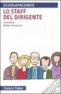 Lo staff del dirigente libro di Berto Carla; Cornacchia Matteo