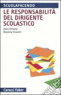 La responsabilità del dirigente scolastico libro di Armone Anna; Visocchi Rosanna