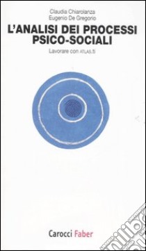 L'analisi dei processi psico-sociali. Lavorare con ATLAS.ti libro di Chiarolanza Claudia; De Gregorio Eugenio