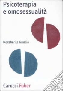 Psicoterapia e omosessualità libro di Graglia Margherita