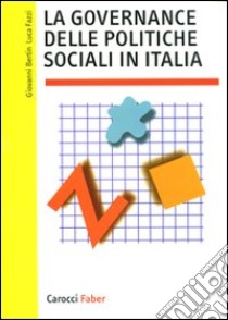 La Governance delle politiche sociali in Italia libro di Bertin Giovanni; Fazzi Luca