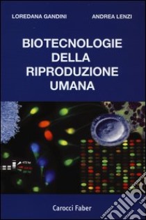 Biotecnologie della riproduzione umana libro di Gandini Loredana; Lenzi Andrea