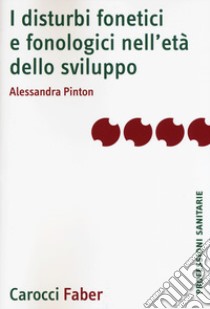 I disturbi fonetici e fonologici nell'età dello sviluppo libro di Pinton Alessandra