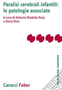 Paralisi cerebrali infantili: le patologie associate libro di Madella Noja A. (cur.); Riva D. (cur.)