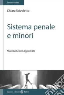 Sistema penale e minori. Nuova ediz. libro di Scivoletto Chiara