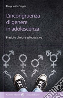 L'incongruenza di genere in adolescenza libro di Graglia Margherita