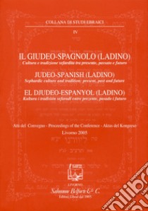 Il giudeo-spagnolo (ladino). Cultura e tradizione sefardita tra presente, passato e futuro libro di Guastalla S. (cur.)