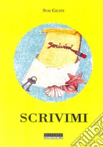 Scrivimi libro di Giusti Susi