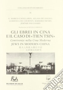 Gli ebrei in Cina e il caso di Tien Tsin. Convivenze nella Cina moderna libro di Cavallarin Marco; Henry Barbara