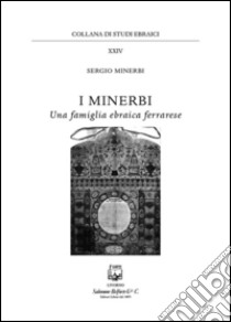 I Minerbi una famiglia ebraica ferrarese libro di Minerbi Sergio