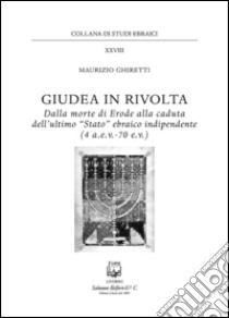 Giudea in rivolta. Dalla morte di Erode alla caduta dell'ultimo 