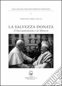 La salvezza donata. Il Sacramentum e la Mitzvà libro di Bulai Cristian Virgil