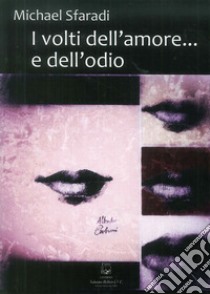 I volti dell'amore... e dell'odio. Nuova ediz. libro di Sfaradi Michael