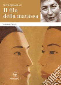 Il filo della matassa. Una storia intima. Nuova ediz. libro di Pas Bagdadi Masal