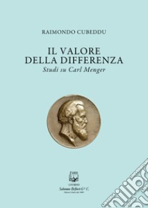 Il valore della differenza. Studi su Carl Menger libro di Cubeddu Raimondo