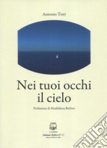 Nei tuoi occhi il cielo libro di Tirri Antonio