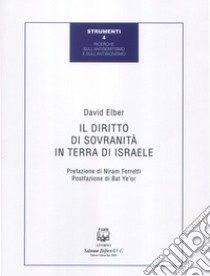 Il diritto di sovranità in terra di Israele libro di Elber David