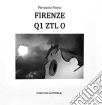 Firenze Q1 ZTL O. Ediz. italiana e inglese libro di Florio Pierpaolo