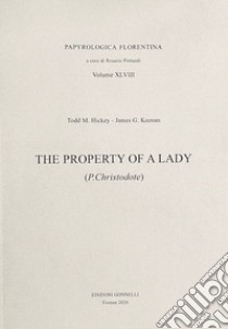 The property of a lady. (P. Christodote). Ediz. critica libro di Hickey Todd; Keenan James