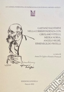 Gaetano Salvemini nella corrispondenza con Girolamo Vitelli, Medea Norsa, Angelo Segré, Ermenegildo Pistelli libro di Di Giglio A. (cur.); Pintaudi R. (cur.)