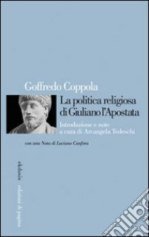 La politica religiosa di Giuliano l'Apostata libro di Coppola Goffredo; Tedeschi A. (cur.)