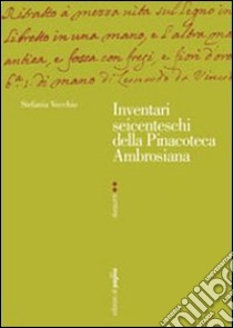 Inventari seicenteschi della pinacoteca ambrosiana libro di Vecchio Stefania