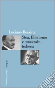 Stoa, ellenismo e catastrofe tedesca libro di Bossina Luciano