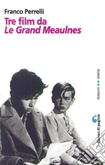 Tre film da Les grandes Maulnes libro di Perrelli Franco