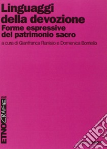 Linguaggi della devozione. Forme espressive del patrimonio sacro libro di Ranisio Gianfranca; Borriello Domenica