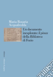 Un documento inesplorato: il pinax della Biblioteca di Fozio libro di Acquafredda M. Rosaria