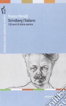 Strindberg l'italiano. 130 anni di storia scenica libro di Perrelli Franco