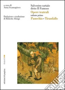 Opere teatrali. Vol. 1: Panechio-Tiranfallo libro di Cartaio Silvestro