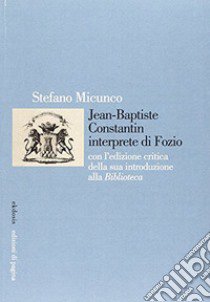 Jean-Baptiste Constantin interprete di Fozio libro di Micunco Stefano