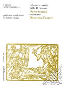 Opere teatrali. Vol. 3: Discordia d'amore libro di Cartaio Silvestro