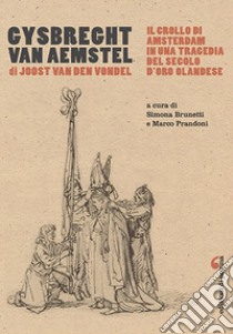 Gysbreght van Aemstel libro di Van den Vondel Joost; Brunetti S. (cur.); Prandoni M. (cur.)