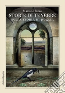 Storie di tenebre nella storia di Puglia libro di Rizzo Mariano