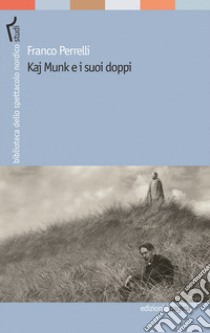 Kaj Munk e i suoi doppi libro di Perrelli Franco