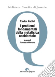 I problemi fondamentali della metafisica occidentale libro di Zubiri Xavier; Marrone F. (cur.)