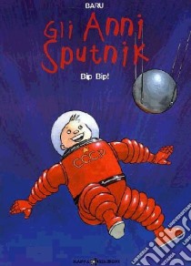 Bip bip! Gli anni Sputnik. Vol. 3 libro di Baru