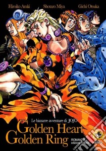 Golden heart, golden ring. Le bizzarre avventure di Jojo libro di Araki Hirohiko; Miyasho Taro; Otsuka Gichi