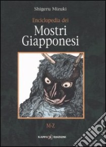 Enciclopedia dei mostri giapponesi. M-Z libro di Mizuki Shigeru