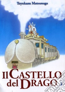 Il castello del drago. Vol. 3 libro di Matsunaga Toyokazu