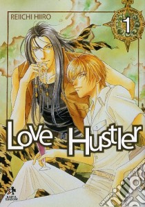 Love Hustler. Vol. 1 libro di Hiiro Reiichi; De Giovanni M. (cur.)